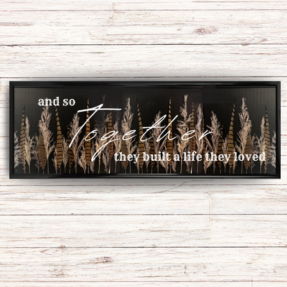 And So Together They Built a Life They Loved | Black Framed Sign